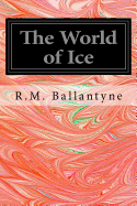 The World of Ice