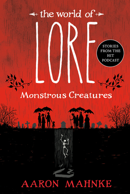 The World of Lore: Monstrous Creatures - Mahnke, Aaron