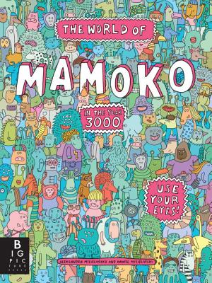 The World of Mamoko in the Year 3000 - Mizielinska, Aleksandra, and Mizielinski, Daniel