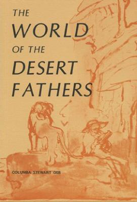 The World of the Desert Fathers: Stories and Sayings from the Anonymous Series of the Apophthegmata Patrum - Stewart, Columba