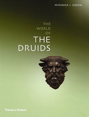 The World of the Druids - Green, Miranda J