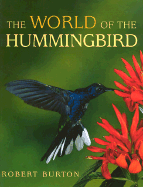 The World of the Hummingbird - Burton, Robert