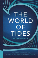 The World of Tides: A Journey Through the Coastal Waters of Planet Earth