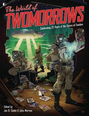 The World of Twomorrows: Celebrating 25 Years of the Future of Fandom - Morrow, John (Editor), and Cooke, Jon B (Editor), and McWeeney, Tom