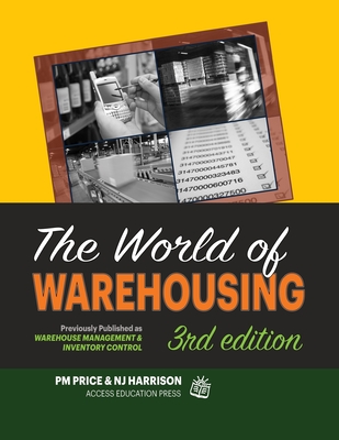 The World of Warehousing: Previously Published as Warehouse Management & Inventory Control - Harrison, N J, and Price, Philip M