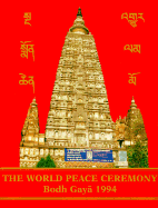 The World Peace Ceremony: Bodh Gaya, 1994