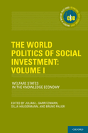 The World Politics of Social Investment: Volume I: Welfare States in the Knowledge Economy