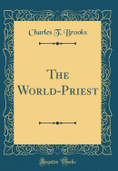 The World-Priest (Classic Reprint)