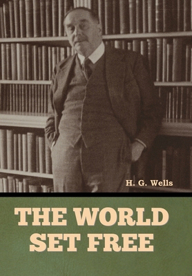 The World Set Free - Wells, H G