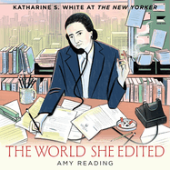 The World She Edited: Katharine S. White at the New Yorker