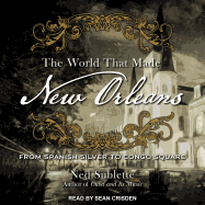 The World That Made New Orleans: From Spanish Silver to Congo Square