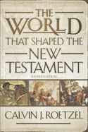 The World That Shaped the New Testament, Revised Edition