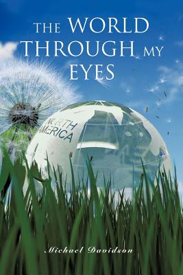 The World Through My Eyes - Davidson, Michael, Professor