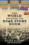 The World Through the Dime Store Door: A Memoir