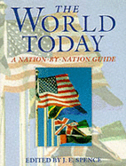 The World Today: A Nation by Nation Guide - Spence, J. E. (Editor)