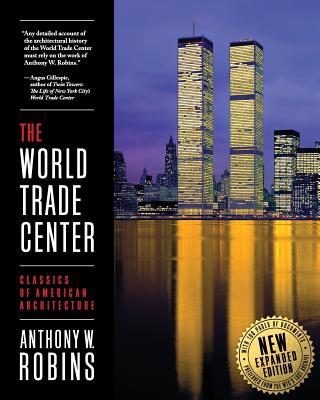 The World Trade Center (Classics of American Architecture) - Robins, Anthony W