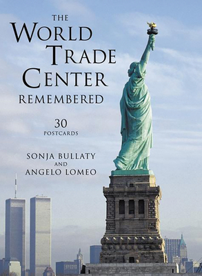 The World Trade Center Remembered: 30 Postcards - Bullaty, Sonja, and Lomeo, Angelo