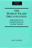 The World Trade Organization: Implementing International Trade Norms
