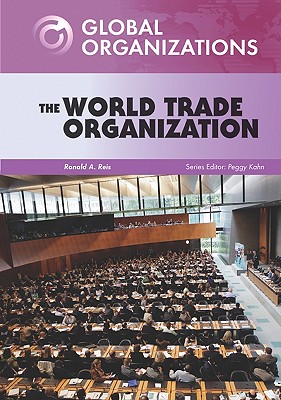 The World Trade Organization - Reis, Ronald A