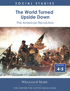 The World Turned Upside Down: The American Revolution
