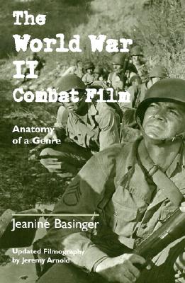 The World War II Combat Film: Anatomy of a Genre - Basinger, Jeanine, Professor