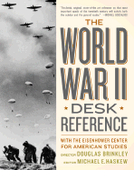 The World War II Desk Reference: With the Eisenhower Center for American Studies - Brinkley, Douglas, Professor