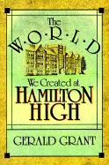 The World We Created at Hamilton High - Grant, Gerald