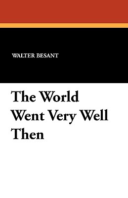 The World Went Very Well Then - Besant, Walter