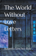 The World Without Love Letters