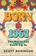 The World You Grew Up In: Born in 1967