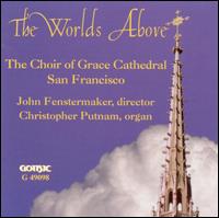 The Worlds Above - Barrie Cowan (tenor); Boyd Jarrell (bass); Christopher Putnam (organ); David Larsen (tenor); Ian Walker (treble);...