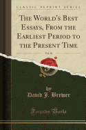 The World's Best Essays, from the Earliest Period to the Present Time, Vol. 10 (Classic Reprint)