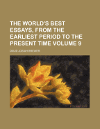 The World's Best Essays, from the Earliest Period to the Present Time (Volume 9)