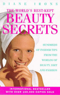 The World's Best-kept Beauty Secrets: Hundreds of Insider Tips from the Worlds of Beauty, Diet and Fashion