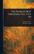 The World's Best Orations, Vol. 1 (of 10)