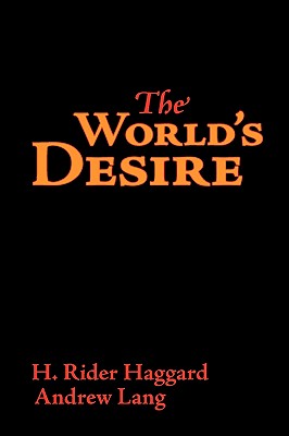 The World's Desire, Large-Print Edition - Haggard, H Rider, Sir, and Lang, Andrew