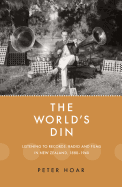 The World's Din: Listening to records, radio and films in New Zealand 1880-1940