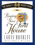 The World's Easiest Pocket Guide to Buying Your First Home - Burkett, Larry, and Miller, Kevin
