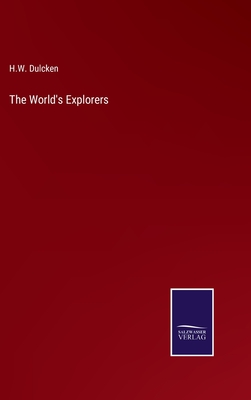 The World's Explorers - Dulcken, H W