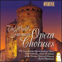The World's Favourite Opera Choruses - Savonlinna Opera Festival Choir (choir, chorus); Kyosti Haatanen (conductor)