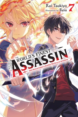 The World's Finest Assassin Gets Reincarnated in Another World as an Aristocrat, Vol. 7 (Light Novel): Volume 7 - Tsukiyo, Rui, and Reia, and Hutton, Luke (Translated by)