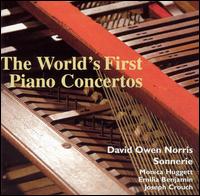 The World's First Piano Concertos - David Owen Norris (piano); Sonnerie (chamber ensemble)