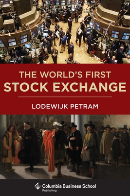 The World's First Stock Exchange - Petram, Lodewijk, and Richards, Lynne (Translated by)