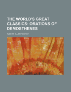 The World's Great Classics: Orations of Demosthenes