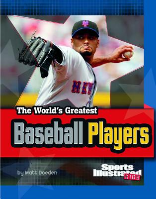 The World's Greatest Baseball Players - Doeden, Matt