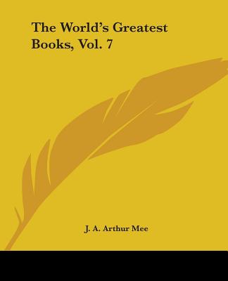 The World's Greatest Books, Vol. 7 - Mee, J A Arthur