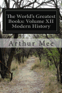The World's Greatest Books: Volume XII Modern History
