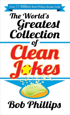The World's Greatest Collection of Clean Jokes - Phillips, Bob