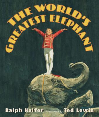 The World's Greatest Elephant - Helfer, Ralph