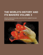 The World's History and Its Makers Volume 3